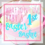 What to Put in Baby’s 1st Easter Basket