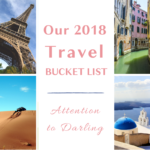 ? Our 2018 Travel Bucket List ?